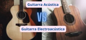 Diferencias entre una Guitarra Acústica y una Electroacústica