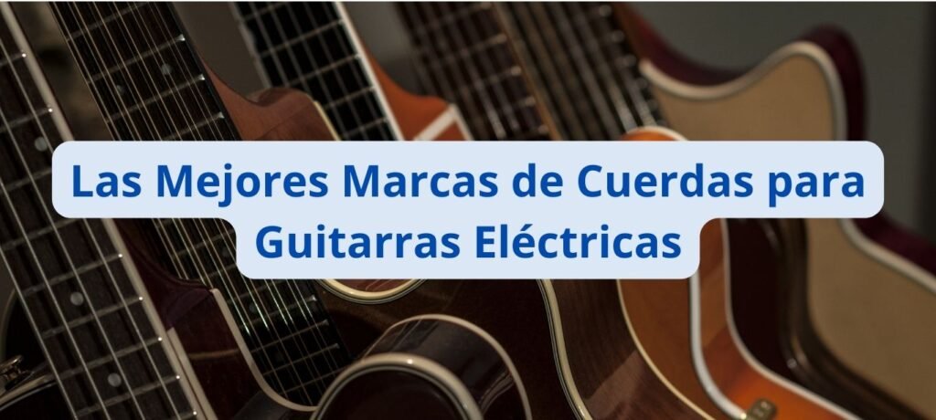 Las mejores marcas de cuerdas para guitarra electricas